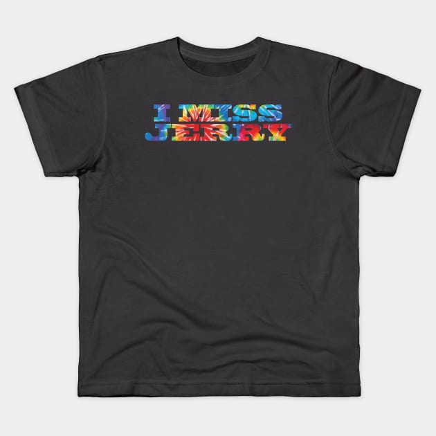 I Miss Jerry - 4 Kids T-Shirt by Brightfeather